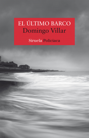 Portada de El último barco, de Domingo Villar, publicado por Siruela